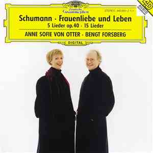 Schumann - Anne Sofie Von Otter, Bengt Forsberg - Frauenliebe Und Leben ‧ 5 Lieder Op.40 ‧ 15 Lieder