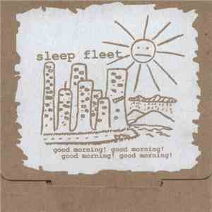 Sleep Fleet - Good Morning! Good Morning! Good Morning! Good Morning!