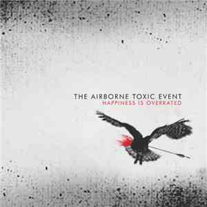 The Airborne Toxic Event - Happiness Is Overrated