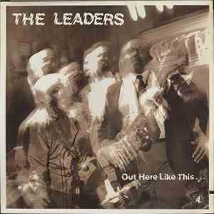 The Leaders - Out Here Like This...
