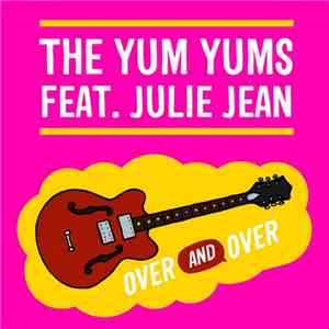 The Yum Yums  feat. Julie Jean - Over And Over