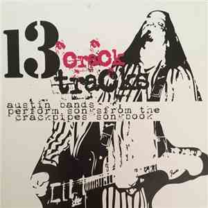 Various - 13 Crack Tracks (Austin Bands Perform Songs From The Crackpipes Songbook)