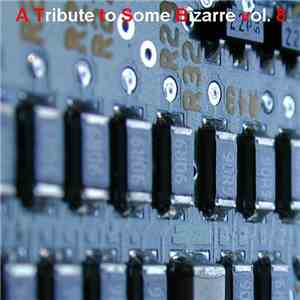 Various - A Tribute To Some Bizarre Vol. 8