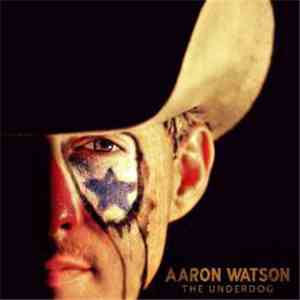 Aaron Watson  - The Underdog