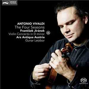 Antonio Vivaldi, Gunar Letzbor, František Jiránek, Ars Antiqua Austria - The Four Seasons / Violin Concerto In D Minor / Gunar Letzbor