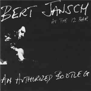 Bert Jansch - Live At The 12 Bar: An Authorized Bootleg