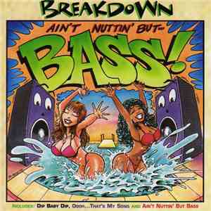 Breakdown  - Ain't Nuttin' But Bass