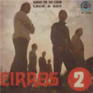 Cirros - Saudade Por Una Ilusion / Lack A Day