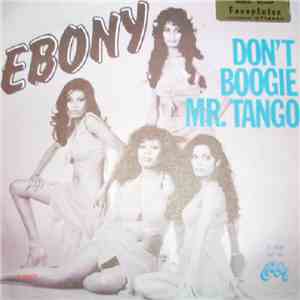 Ebony  - Don't Boogie Mr. Tango / Slacker