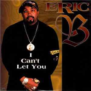 Eric B - I Can't Let You
