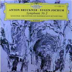 Eugen Jochum, Symphonie-Orchester Des Bayerischen Rundfunks - Anton Bruckner - Symphony No 2