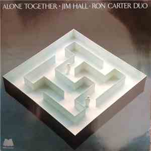Jim Hall / Ron Carter Duo - Alone Together