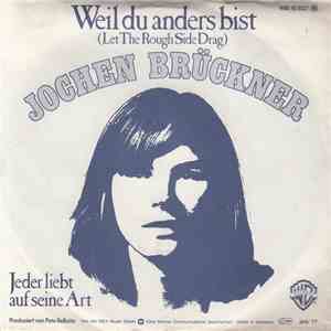 Jochen Brückner  - Weil Du Anders Bist (Let The Rough Side Drag)
