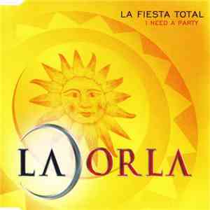 La Orla - La Fiesta Total (I Need A Party)
