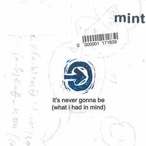 Mint - It's Never Gonna Be (What I Had In Mind)