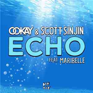 Ookay & Scott Sinjin Feat. Maribelle  - Echo