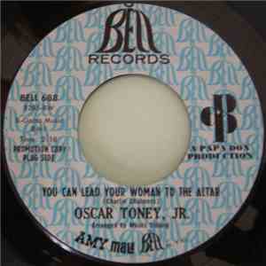 Oscar Toney Jr. - You Can Lead Your Woman To The Altar