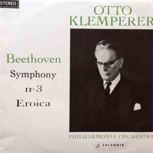 Otto Klemperer, Beethoven, Philharmonia Orchestra - Symphony No. 3 In E Flat Major Op. 55 ("Eroica")