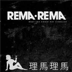Rema-Rema - What You Could Not Visualise