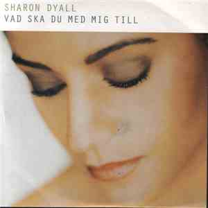 Sharon Dyall - Vad Ska Du Med Mig Till