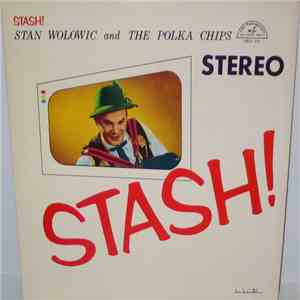 Stan Wolowic And The Polka Chips - Stash!