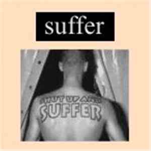 Suffer  - Shut Up And Suffer