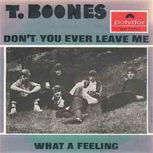T-Boones - Don’t You Ever Leave Me / What A Feeling