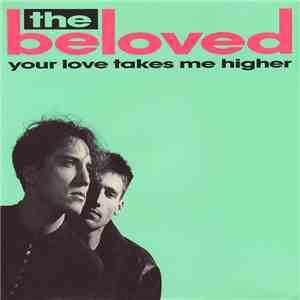 The Beloved - Your Love Takes Me Higher