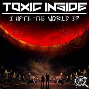 Toxic Inside - I Hate The World EP