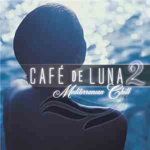 Various - Café De Luna 2: Mediterranean Chill