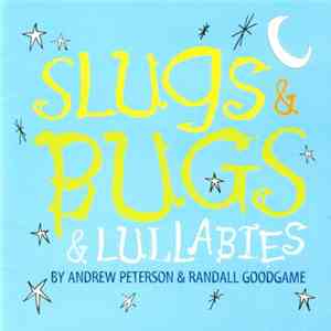 Andrew Peterson & Randall Goodgame - Slugs & Bugs & Lullabies