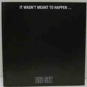 BIB Set - It Wasn't Meant To Happen...