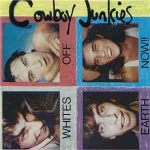 Cowboy Junkies - Whites Off Earth Now!!
