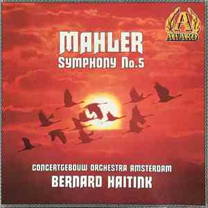 Gustav Mahler, Concertgebouw Orchestra Amsterdam, Bernard Haitink - Symphony No. 5