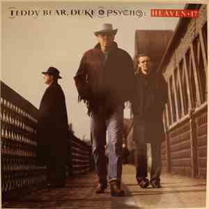 Heaven 17 - Teddy Bear, Duke & Psycho