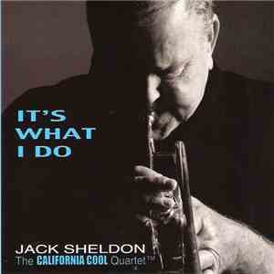 Jack Sheldon, The California Cool Quartet - It's What I Do