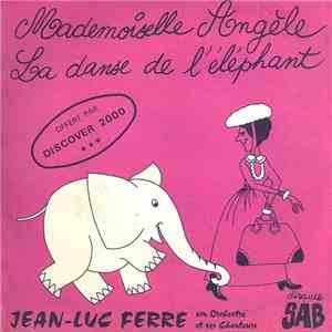 Jean-Luc Ferré Son Orchestre Et Ses Chanteurs - Mademoiselle Angèle / La Danse De L'Éléphant