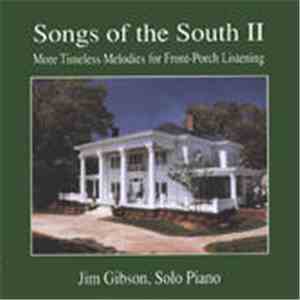 Jim Gibson  - Songs Of The South II - More Timeless Melodies For Front-Porch Listening