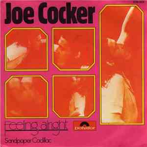 Joe Cocker - Feeling Alright / Sandpaper Cadillac