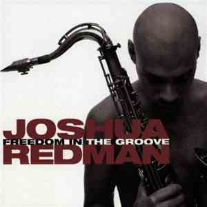Joshua Redman - Freedom In The Groove