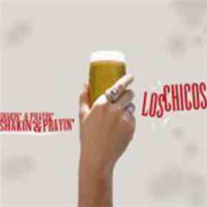Los Chicos - Shakin' & Prayin'