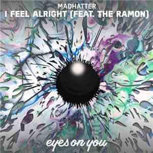 Madhatter  Feat. The Ramon - I Feel Alright