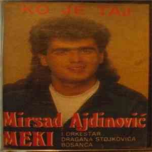Mirsad Ajdinović Meki - Ko Je Taj