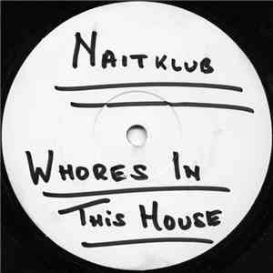 Naitklub - Whores In This House