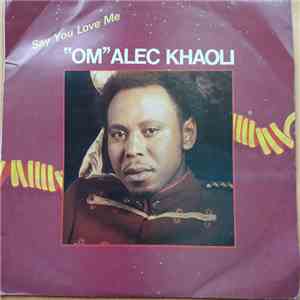 "Om" Alec Khaoli - Say You Love Me