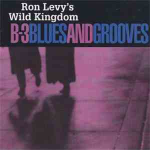 Ron Levy's Wild Kingdom - B-3 Blues And Grooves