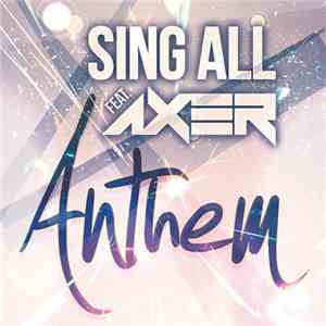 Sing All Feat. Axer - Anthem