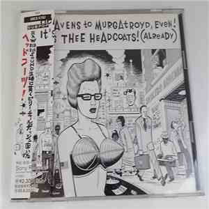 Thee Headcoats - Heavens To Murgatroyd, Even! It's Thee Headcoats! (Already)
