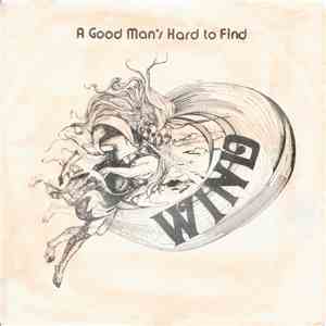 Wind  - A Good Man Is Hard To Find
