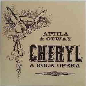 Attila & Otway - Cheryl - A Rock Opera